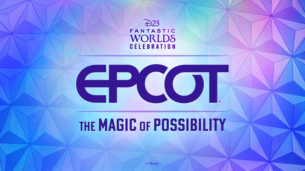 D23 Fantastic Worlds Celebration - EPCOT - The Magic of Possibility